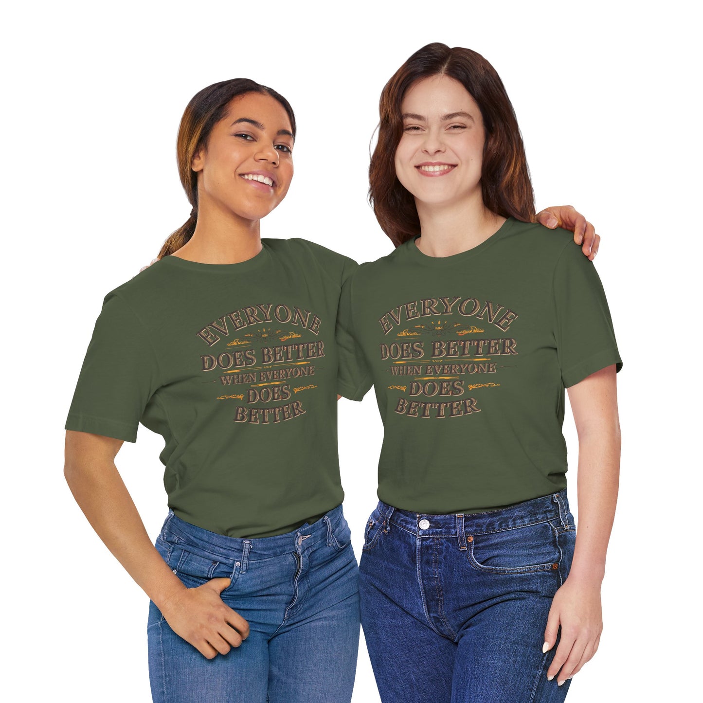 Everyone Does Better When Everyone Does Better – Inspirational Unisex T-Shirt | Motivational Tee | Positive Quote Shirt | Casual Wear | Gift for Friends