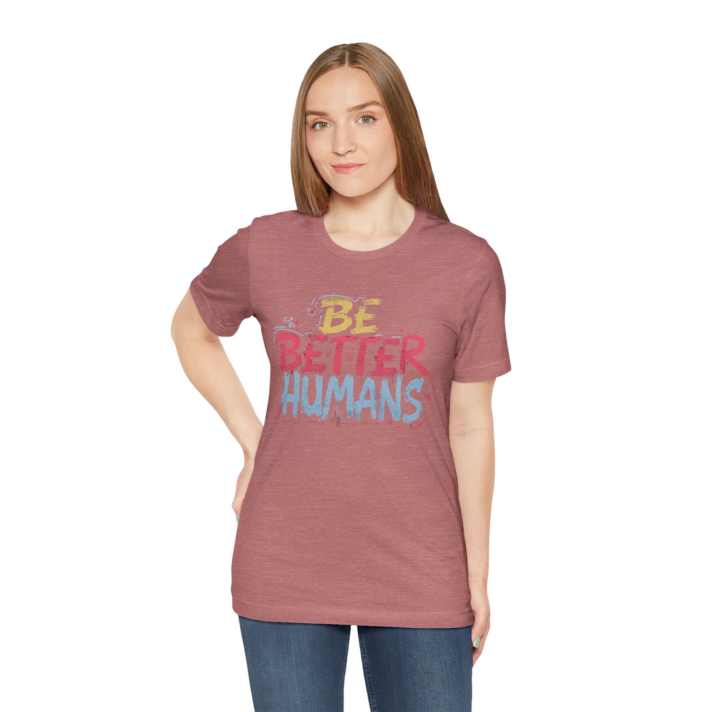 Be Better Humans Tee – Positive Message Shirt | Inspirational T-Shirt | Casual Wear | Everyday Comfort | Gifts for Friends