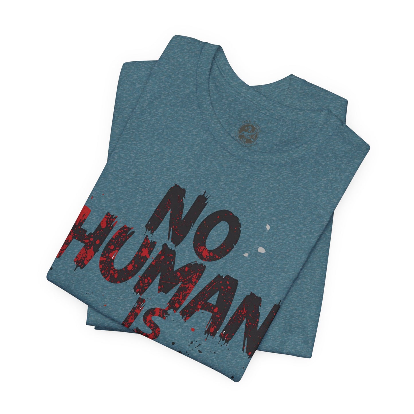 No Human Is Illegal Unisex Tee, Equality T-Shirt, Human Rights Shirt, Activism Apparel, Gift for Social Justice Advocate