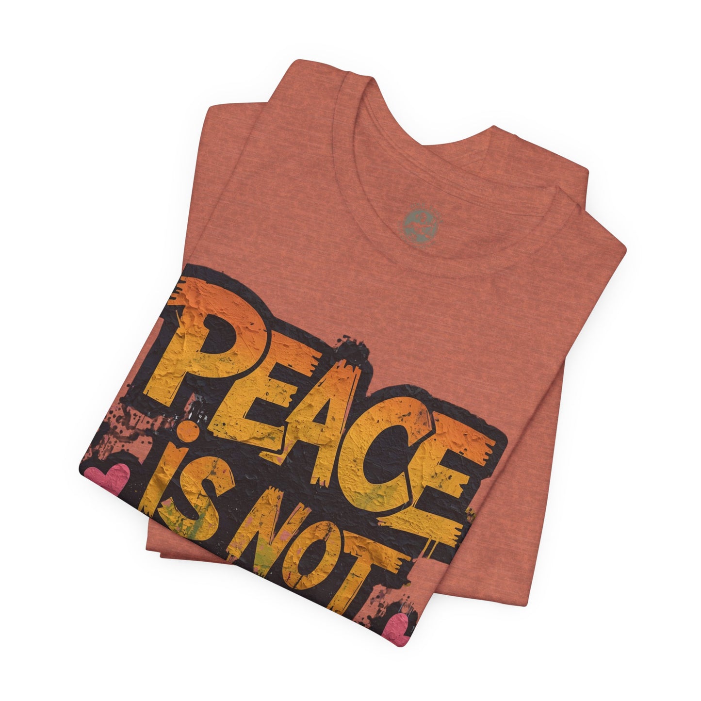 Peace is Not Passive Unisex T-Shirt - Statement Tee, Gift for Activists, Casual Wear, Everyday Style, Eco-Friendly Fashion