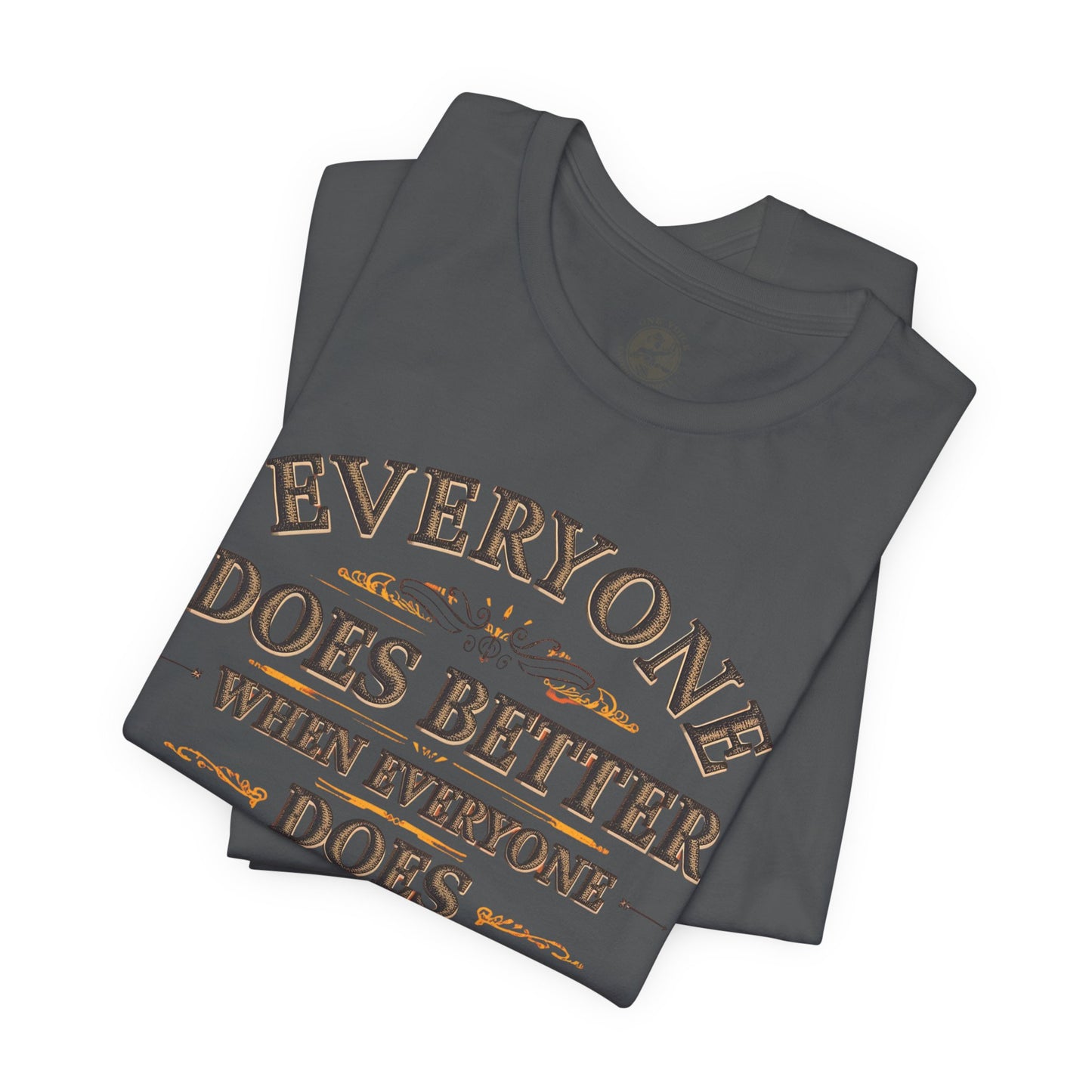 Everyone Does Better When Everyone Does Better – Inspirational Unisex T-Shirt | Motivational Tee | Positive Quote Shirt | Casual Wear | Gift for Friends