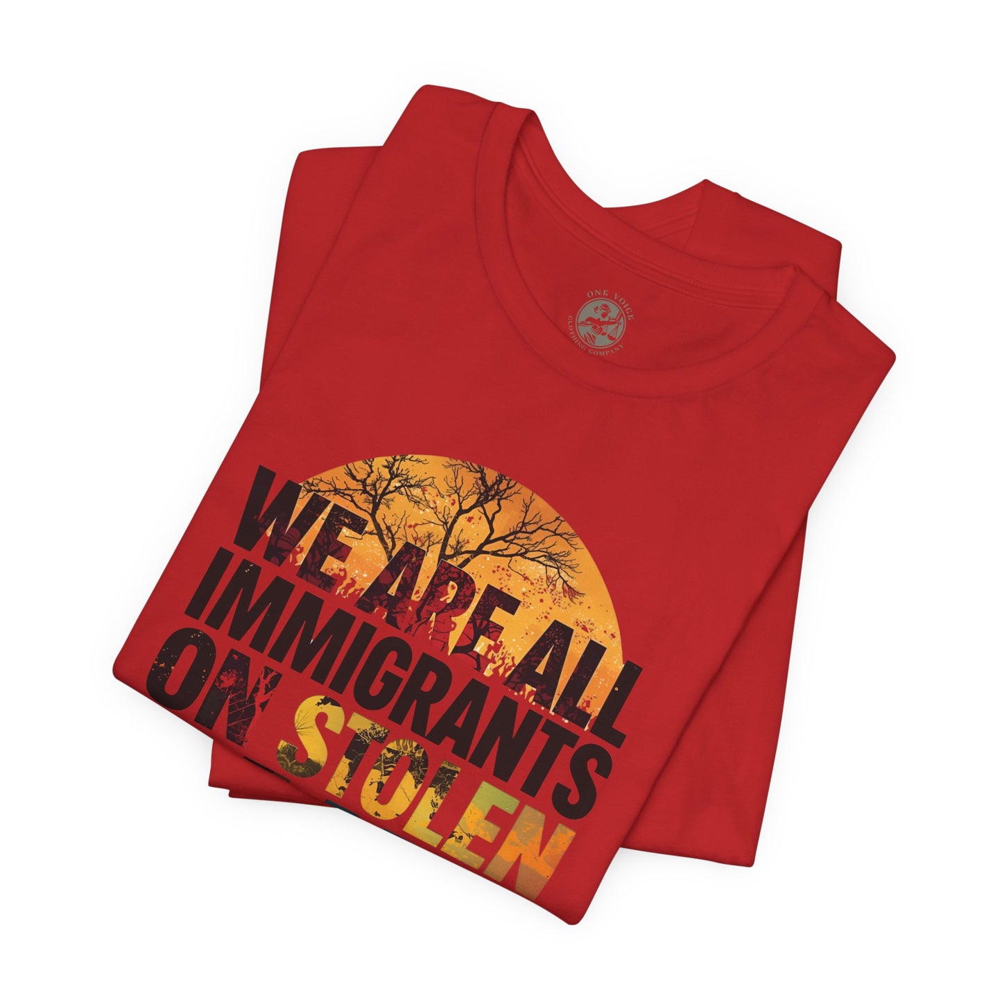 We Are All Immigrants on Stolen Land Tee | Unisex Jersey Short Sleeve T-Shirt, Social Justice Statement Shirt, Activism Apparel, Gift for Advocates
