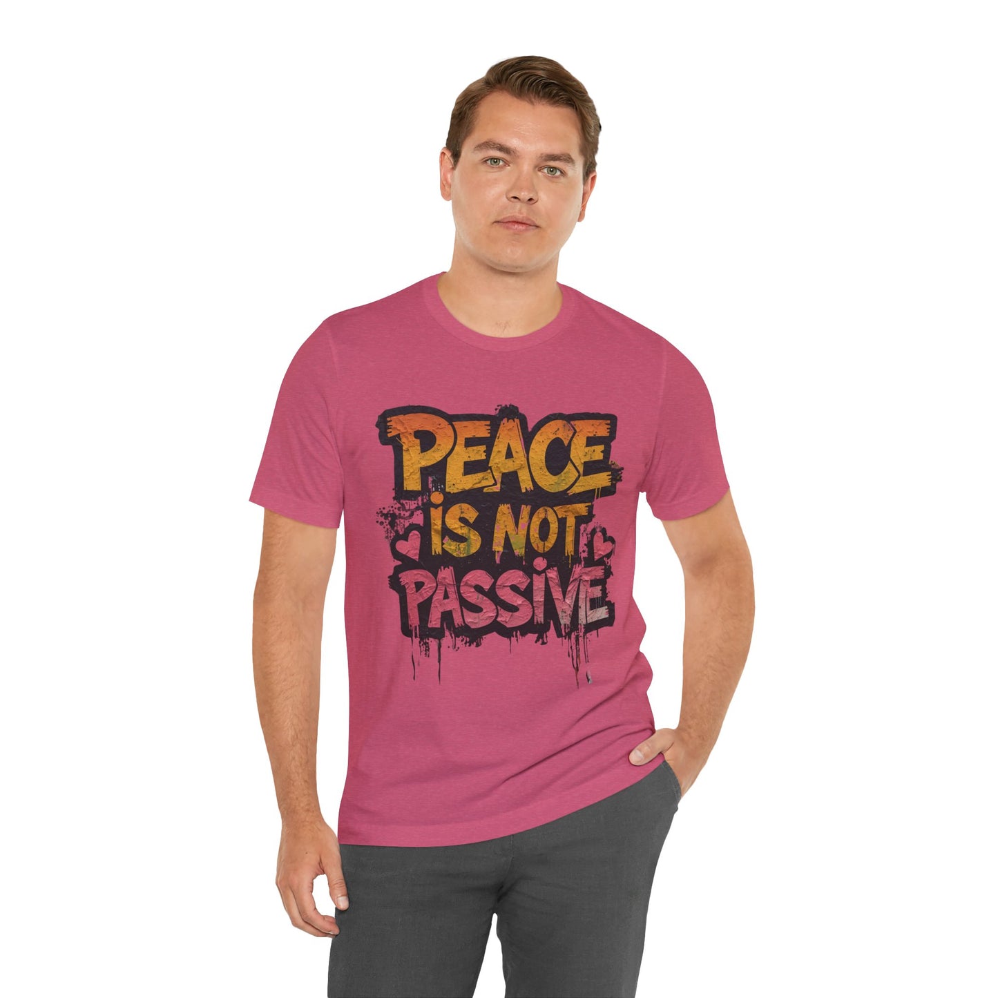 Peace is Not Passive Unisex T-Shirt - Statement Tee, Gift for Activists, Casual Wear, Everyday Style, Eco-Friendly Fashion