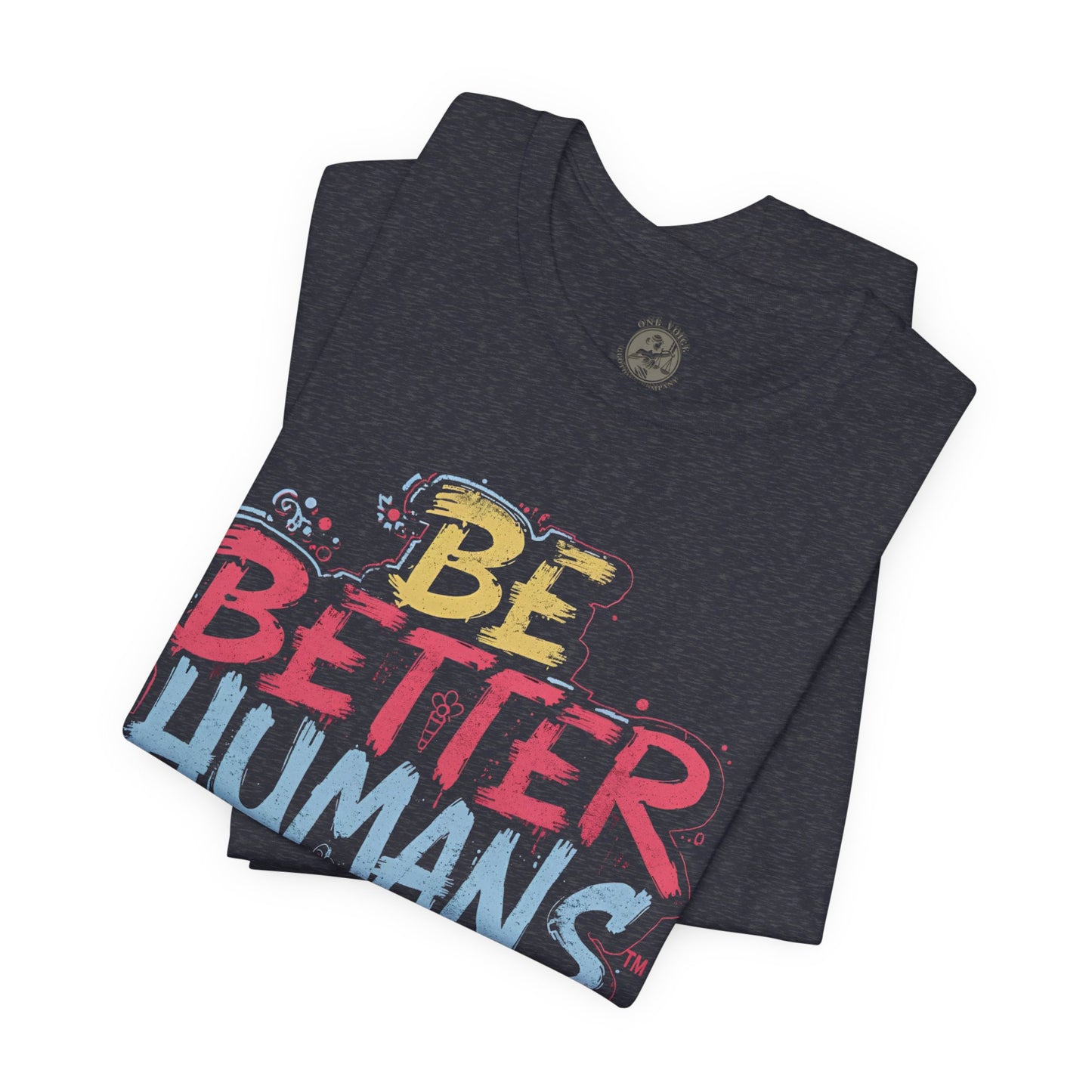 Be Better Humans Tee – Positive Message Shirt | Inspirational T-Shirt | Casual Wear | Everyday Comfort | Gifts for Friends