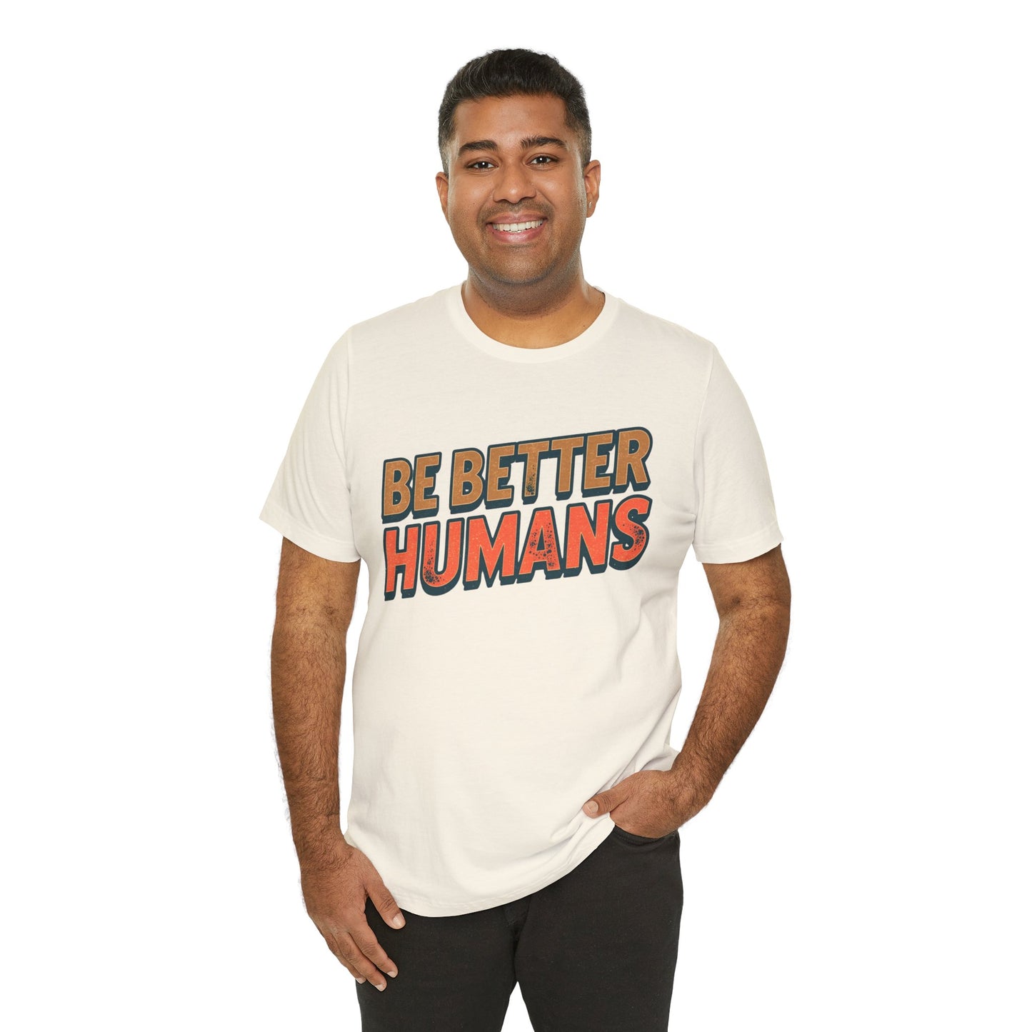 Be Better Humans – Unisex Motivational Tee | Inspirational Short Sleeve Shirt | Positive Vibes T-Shirt | Casual Wear | Gifts for Teens & Adults
