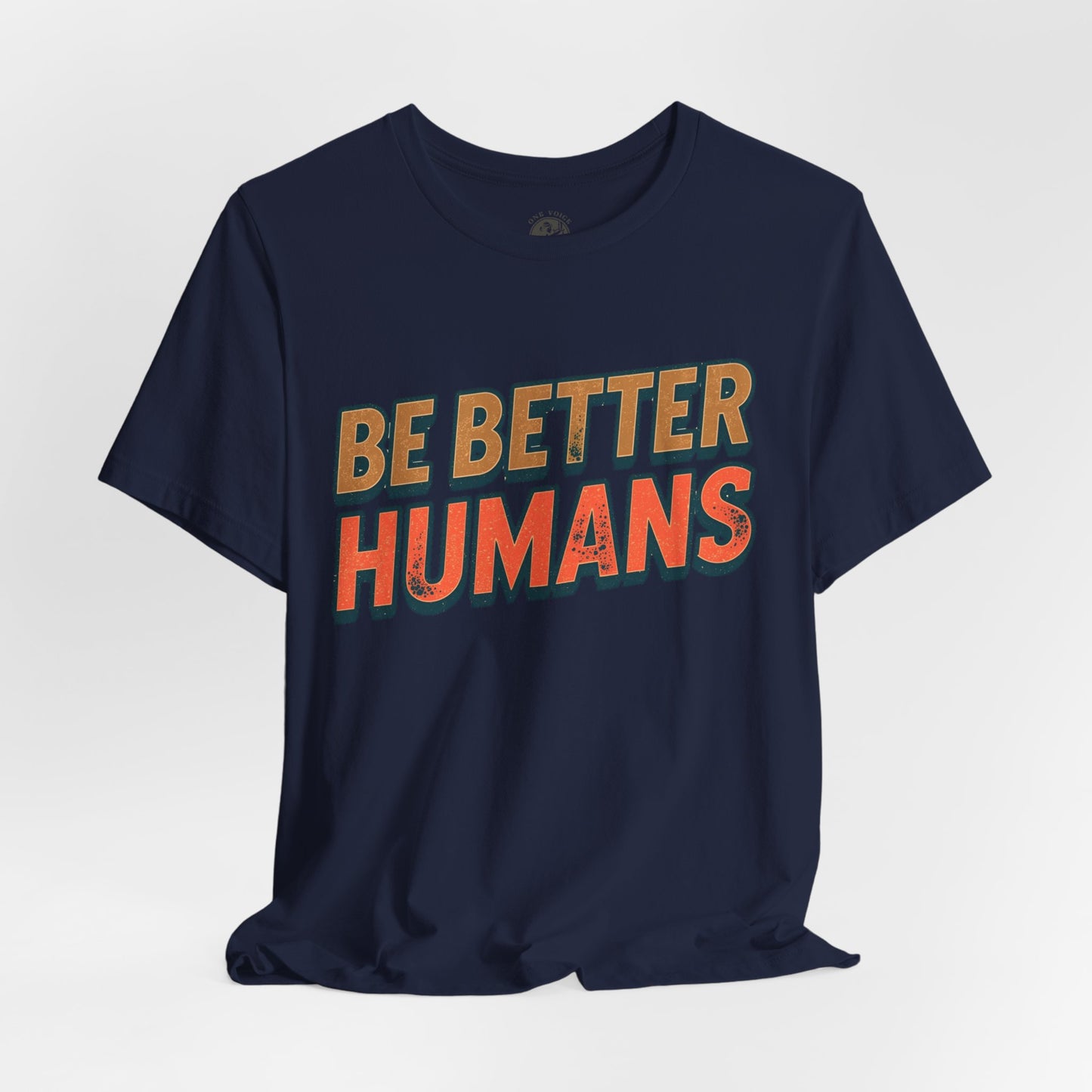 Be Better Humans – Unisex Motivational Tee | Inspirational Short Sleeve Shirt | Positive Vibes T-Shirt | Casual Wear | Gifts for Teens & Adults