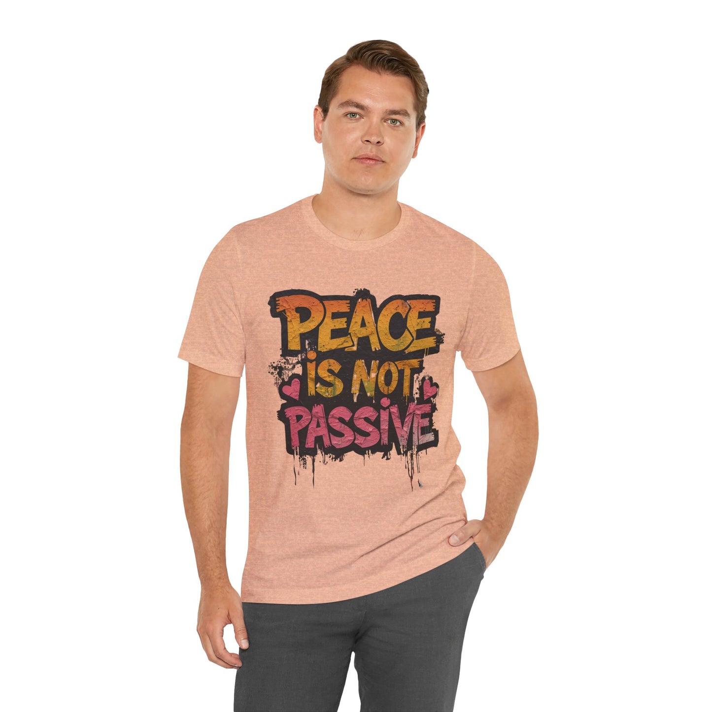 Peace is Not Passive Unisex T-Shirt - Statement Tee, Gift for Activists, Casual Wear, Everyday Style, Eco-Friendly Fashion
