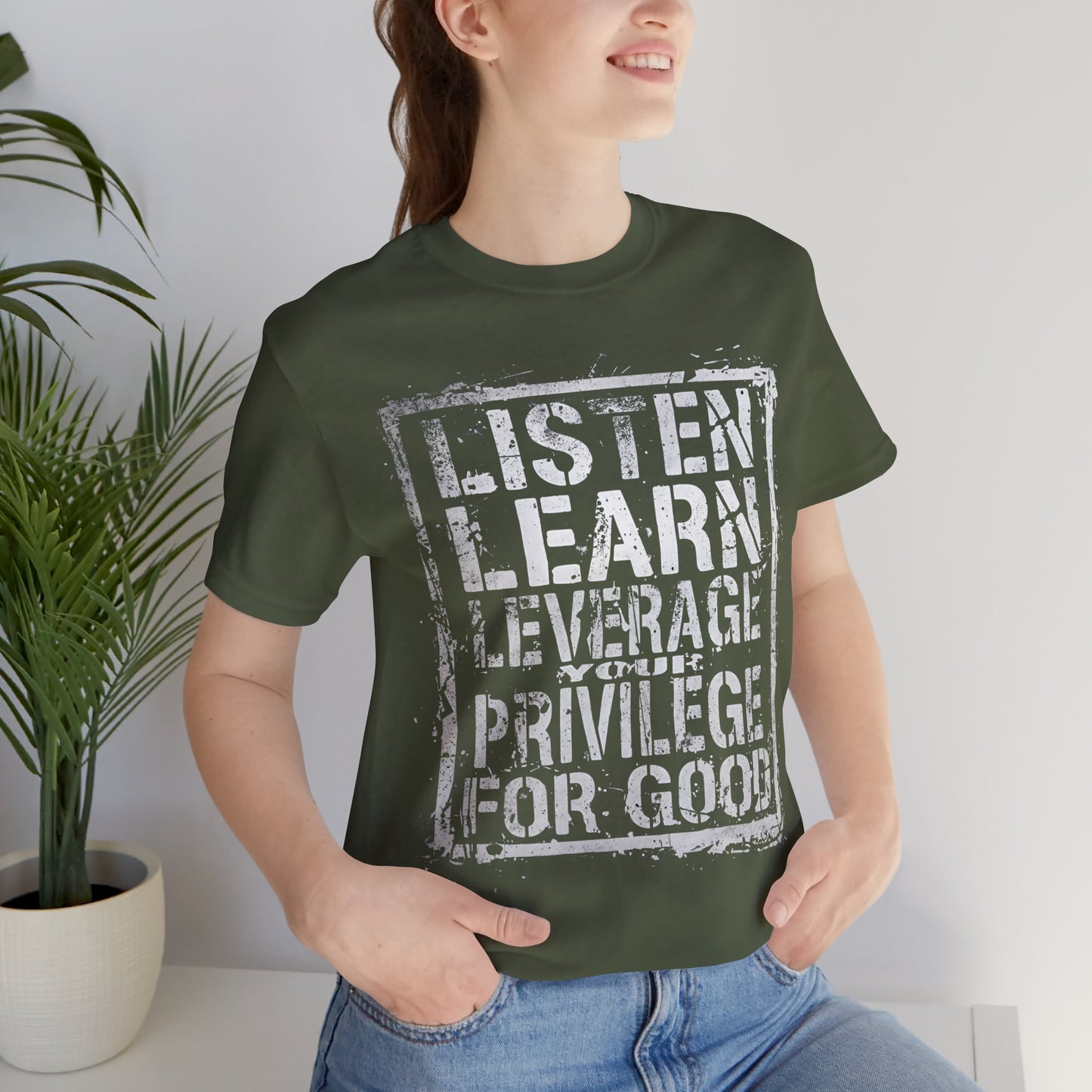 Listen, Learn Leverage Your Privilege for Good – Unisex Jersey Short Sleeve Shirt | Activism T-Shirt | Social Justice Apparel | Casual Wear | Gift for Advocates