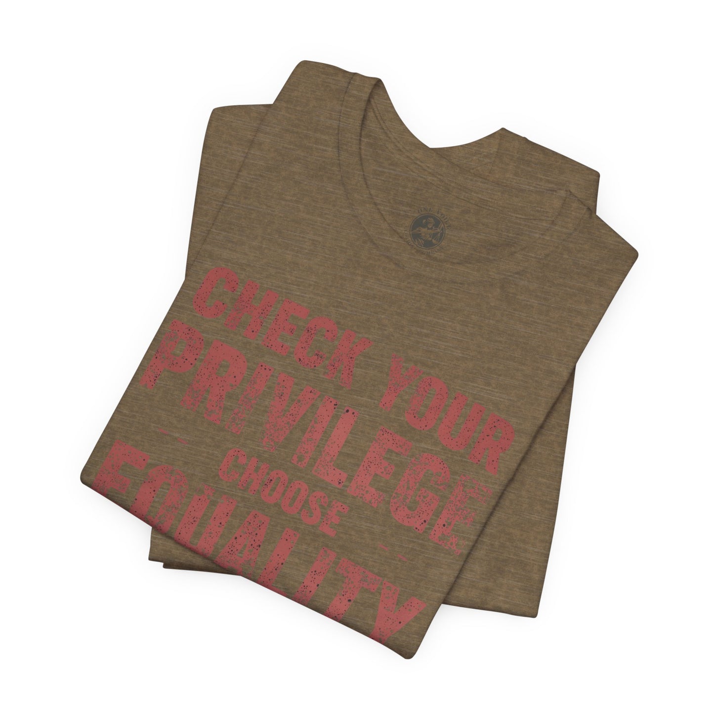 Check Your Privilege Choose Equality – Equality Message Unisex T-Shirt | Social Justice Tee | Casual Wear | Gift for Activists | Summer Fashion | Equality Awareness