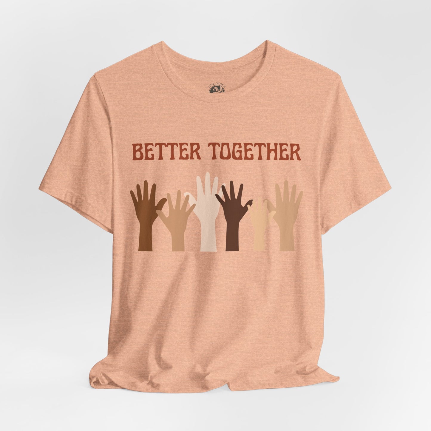 Better Together Tee – Unisex StatementWEAR Shirt Celebrating Unity, Diversity, and Inclusion | Social Justice Apparel by One Voice Clothing Company