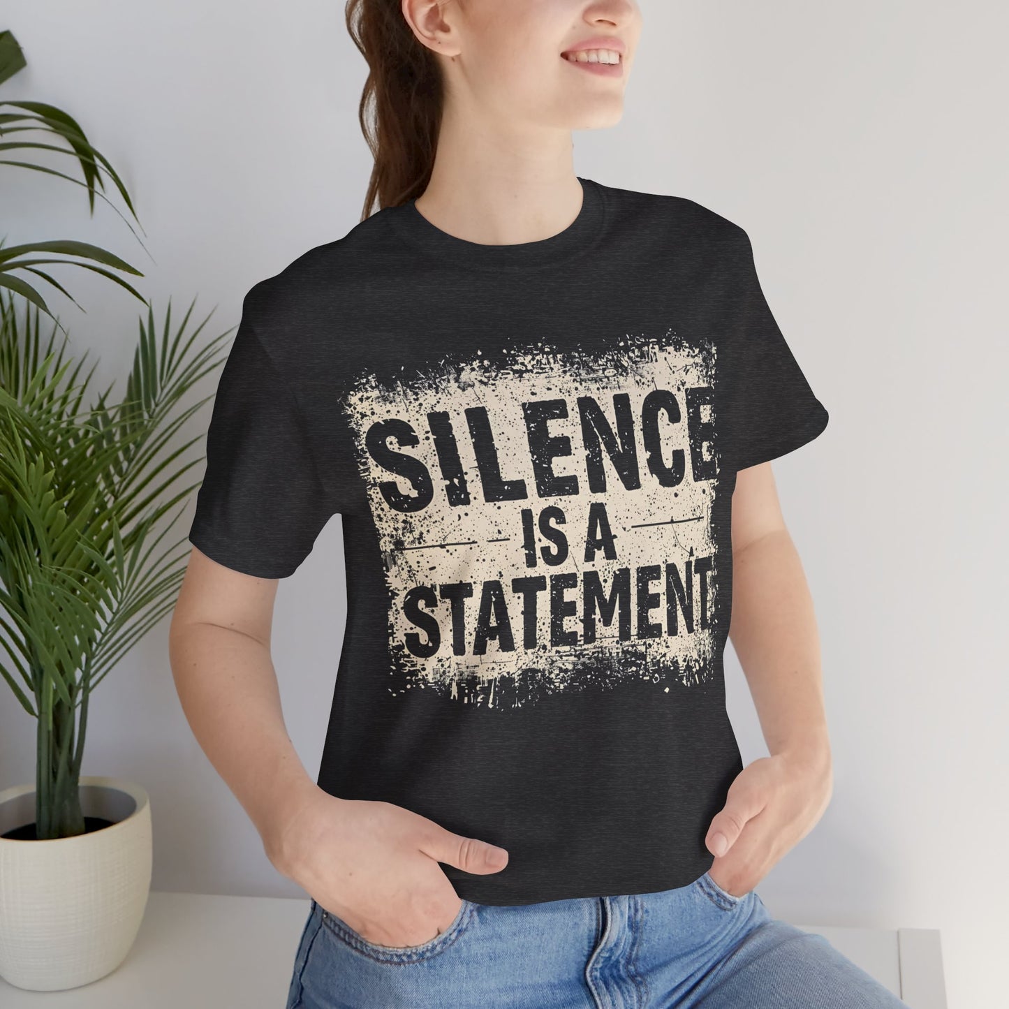 Silence is a Statement – Unisex Jersey Tee | Inspirational T-Shirt | Protest Shirt | Social Justice Apparel | Gift for Activists | Casual Wear
