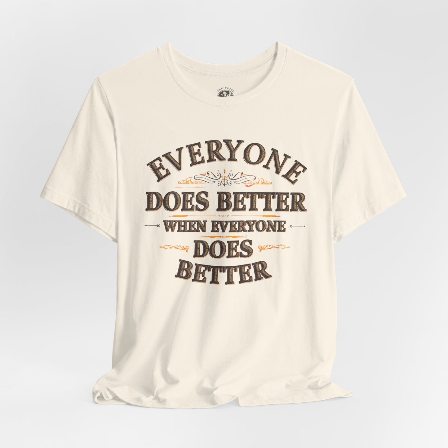 Everyone Does Better When Everyone Does Better – Inspirational Unisex T-Shirt | Motivational Tee | Positive Quote Shirt | Casual Wear | Gift for Friends