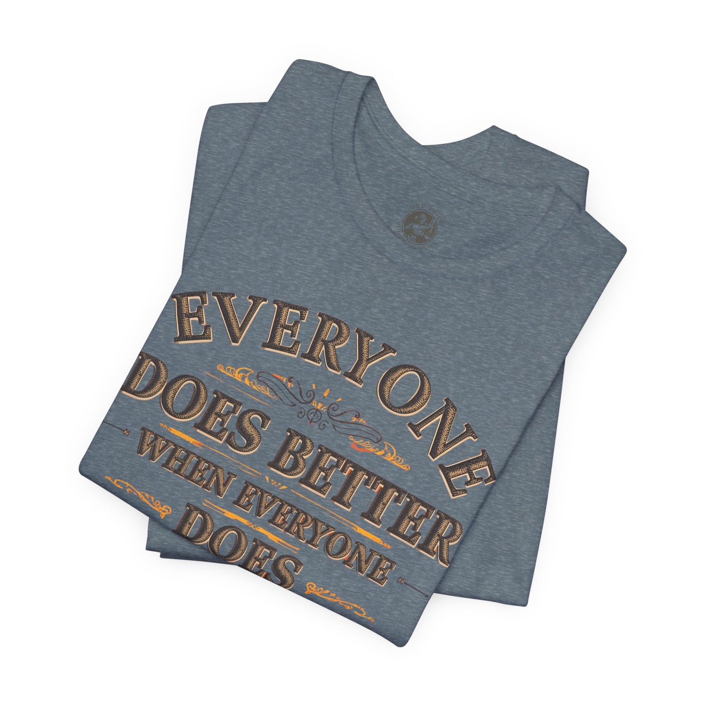 Everyone Does Better When Everyone Does Better – Inspirational Unisex T-Shirt | Motivational Tee | Positive Quote Shirt | Casual Wear | Gift for Friends