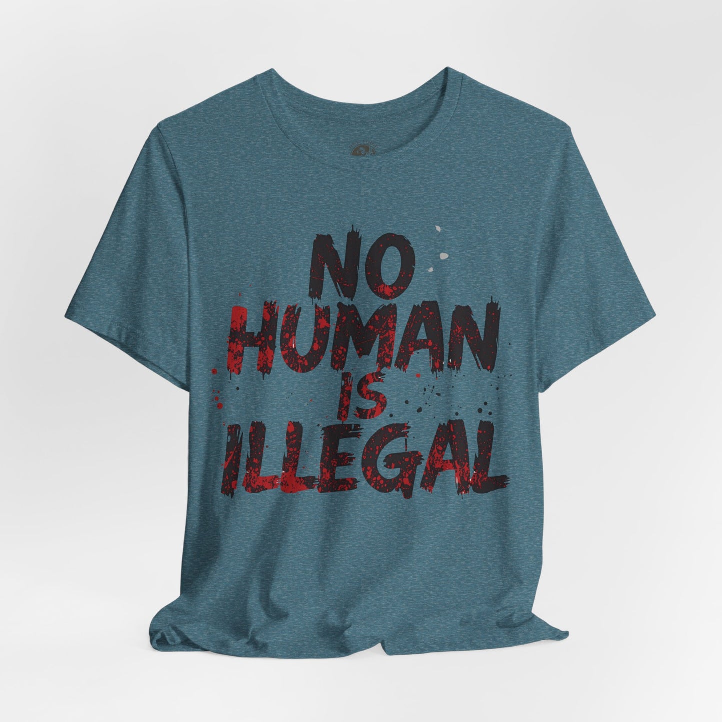 No Human Is Illegal Unisex Tee, Equality T-Shirt, Human Rights Shirt, Activism Apparel, Gift for Social Justice Advocate
