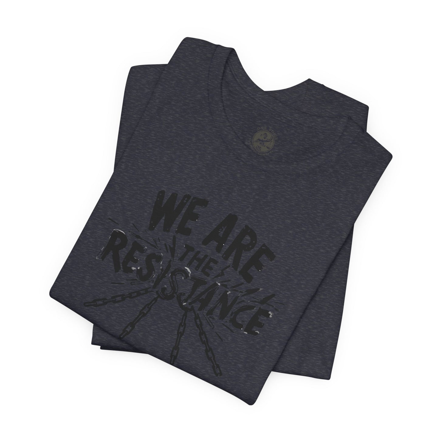 We Are the Resistance Tee – Unisex StatementWEAR Shirt for Activists, Protest Apparel, Social Justice Gift, Empowering Graphic T-Shirt