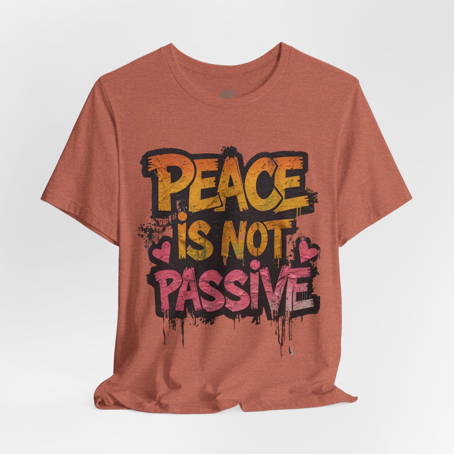 Peace is Not Passive Unisex T-Shirt - Statement Tee, Gift for Activists, Casual Wear, Everyday Style, Eco-Friendly Fashion