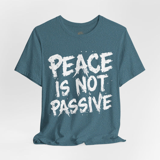 Peace Is Not Passive T-Shirt | StatementWEAR Social Justice Tee, Unisex Activism Shirt, Human Rights Graphic Tee