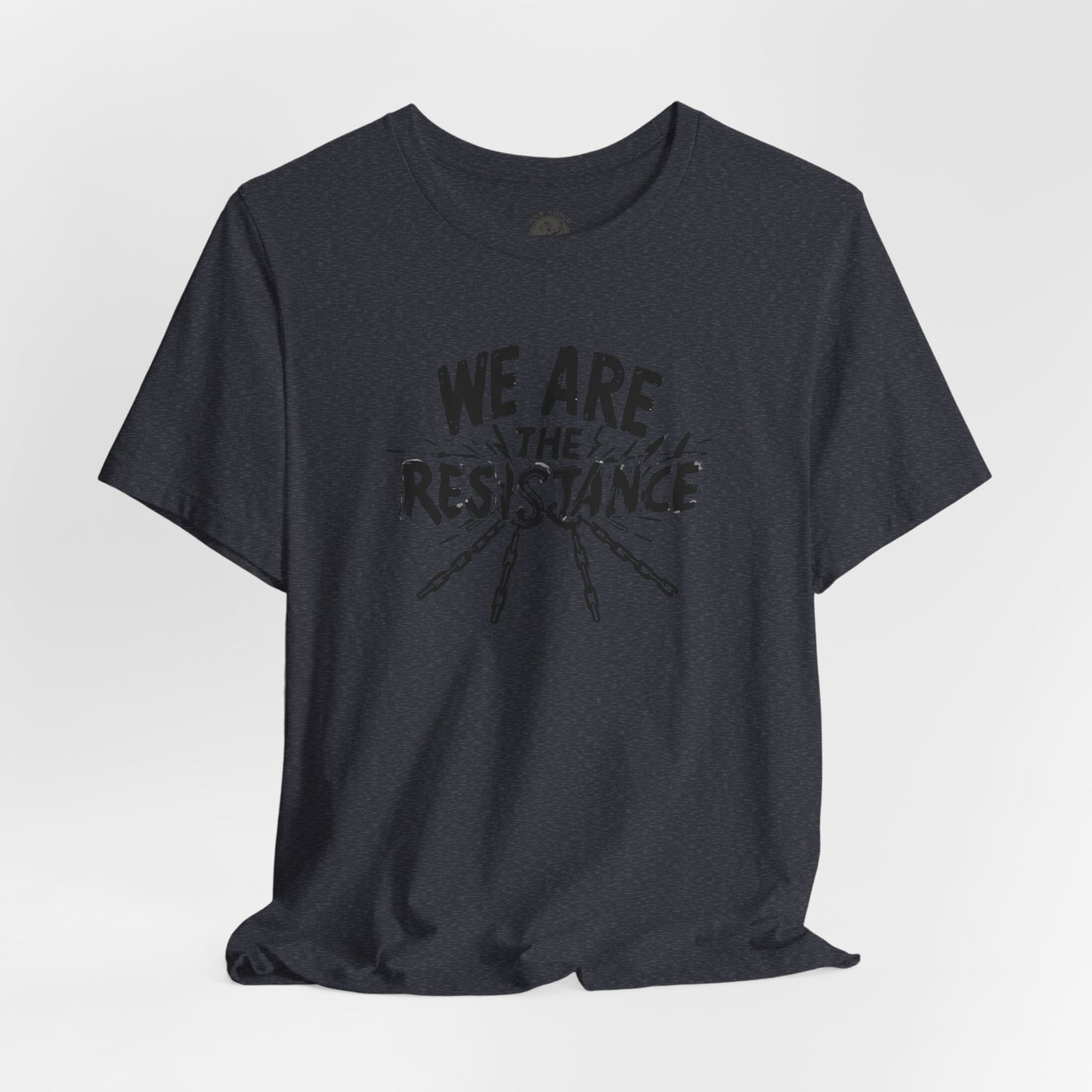We Are the Resistance Tee – Unisex StatementWEAR Shirt for Activists, Protest Apparel, Social Justice Gift, Empowering Graphic T-Shirt